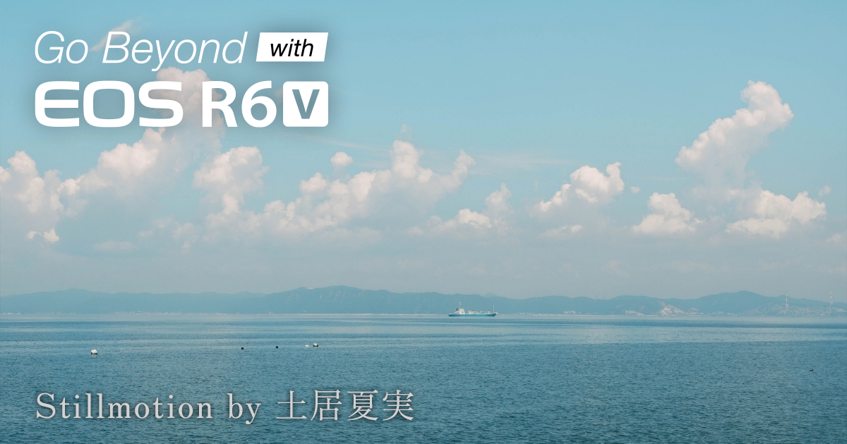 値下げしました。実写確認済　CanonⅡD　カメラ本体（作例有り） Go Beyond with EOS R6 V｜土居 夏実｜個人｜キヤノン