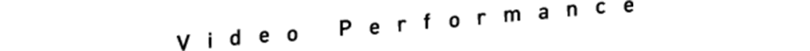 Video Performance