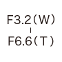 F3.2 (W) -F6.6（T）