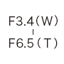 F3.4（W）-F6.5（T）