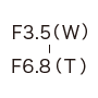 F3.5（W）-F6.8（T）